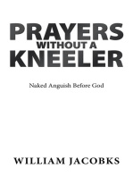 Prayers Without a Kneeler: Naked Anguish Before God