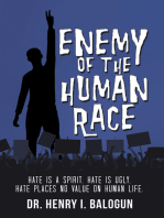 Enemy of the Human Race: Hate Is a Spirit. Hate Is Ugly. Hate Places No Value on Human Life.