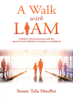 A Walk with Liam: A Mother’s Personal Journey with Her Special Needs Child from Conception to Adulthood