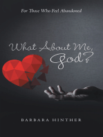 What About Me, God?: For Those Who Feel Abandoned