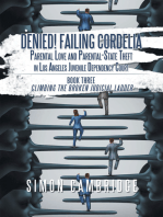 Denied! Failing Cordelia: Parental Love and Parental-State Theft in Los Angeles Juvenile Dependency Court: Book Three: Climbing the Broken Judicial Ladder