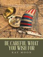 Be Careful What You Wish For: A True Story of an American Family’s Five Year Adventure Living on the High Seas.