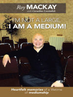 I'm Not a Large, I Am a Medium!: Heartfelt Memories of a Lifetime of Mediumship