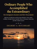 Ordinary People Who Accomplished the Extraordinary--Our Immigrant Ancestors and Their Descendants: Reflections, Recollections and Facts About Ritchharts, Deans, Bushs, O'malleys,Schmidts, Shorts, Cantrells, Wimers, Christmans, Wackowskis and Other Notable Ancestors