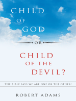 Child of God or Child of the Devil?: The Bible Says We Are One or the Other!