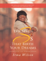 The Seven Ss That Birth Your Dreams: Living Your Life Purpose-Fully!