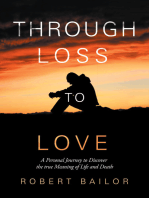 Through Loss to Love: A Personal Journey to Discover the True Meaning of Life and Death