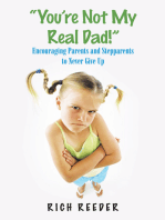 “You’Re Not My Real Dad!”: Encouraging Parents and Stepparents to Never Give Up