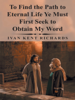 To Find the Path to Eternal Life Ye Must First Seek to Obtain My Word