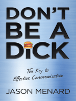 Don't Be a Dick: The Key to Effective Communication