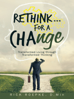 Rethink...For a Change: Transformed Living Through Transformed Thinking