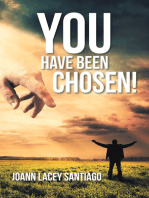 You Have Been Chosen!: Rejected by Man but Chosen by God