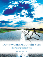 Don’t Worry About the Yets: The Agains Will Get You