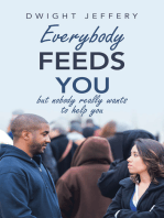 Everybody Feeds You: But Nobody Really Wants to Help You