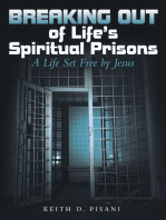 Breaking out of Life’s Spiritual Prisons: A Life Set Free by Jesus