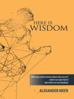 Here Is Wisdom: What You Need to Know About Who We Are? Where We Came From? and Where We Are Heading?