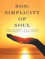 Sos: Simplicity of Soul: The Secret of Living Through Your Soul