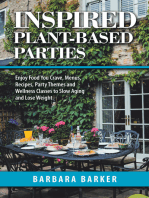 Inspired Plant-Based Parties: Enjoy Food You Crave, Menus, Recipes, Party Themes and Wellness Classes to Slow Aging and Lose Weight