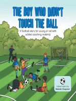 The Boy Who Didn't Touch the Ball: A Football Story for Young or Old with Added Coaching Material