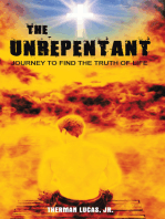 The Unrepentant: Journey to Find the Truth of Life