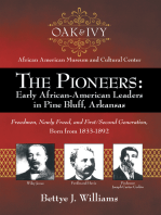 The Pioneers: Early African-American Leaders in Pine Bluff, Arkansas: Freedmen, Newly Freed, and First/Second Generation, Born from 1833-1892
