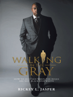 Walking in the Gray: How to Succeed When the Rules Are Not Black and White