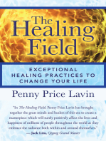 The Healing Field: Exceptional Healing Practices to Change Your Life