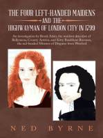 The Four Left-Handed Maidens and the Highwayman of London City in 1799: An Investigation by Brock Adair, the Resident Detective of Ballymena, County Antrim, and Kitty Bradshaw Brennan, the Red-Headed Mistress of Disguise from Wexford