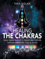 Healing the Chakras: Clear Energy Blocks to Transform Your Life Through Awareness, Yoga & Juicing