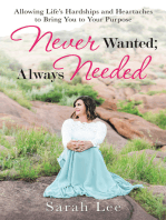 Never Wanted; Always Needed: Allowing Life’s Hardships and Heartaches to Bring You to Your Purpose