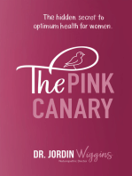 The Pink Canary: The Hidden Secret to Optimum Health for Women