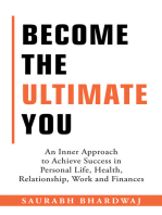 Become the Ultimate You: An Inner Approach to Achieve Success in Personal Life, Health, Relationship, Work and Finances