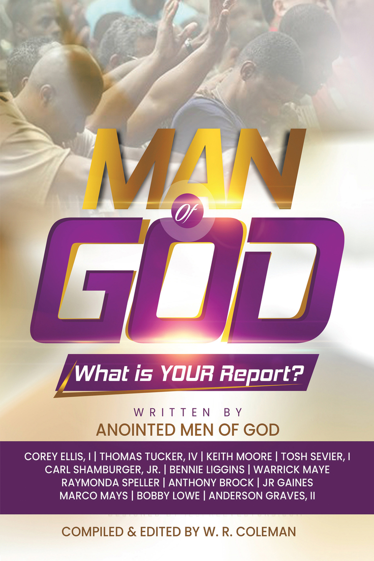 Man of God: What Is Your Report? by W. R. Coleman - Ebook | Everand