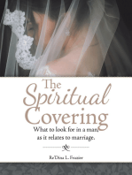The Spiritual Covering: What to Look for in a Man, as It Relates to Marriage.
