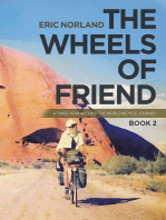 The Wheels of Friend: A Three Year Around the World Bicycle Journey