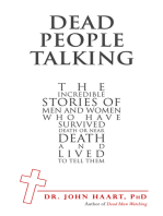 Dead People Talking: The Incredible Stories of Men and Women Who Have Survived Death or Near Death and Lived to Tell Them