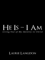 He Is – I Am: Living out of My Identity in Christ