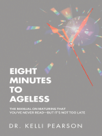 Eight Minutes to Ageless: The Manual on Maturing That You've Never Read—But It’s Not Too Late