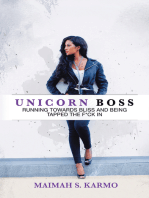 Unicorn Boss: Running Towards Bliss and Being Tapped the F*Ck In