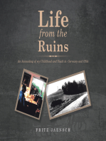 Life from the Ruins: An Accounting of My Childhood and Youth in  Germany and Usa