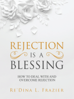 Rejection Is a Blessing: How to Deal with and Overcome Rejection