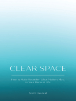 Clear Space: How to Make Room for What Matters Most in Your Home & Life