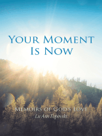 Your Moment Is Now: Memoirs of God’s Love