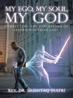 My Ego, My Soul, My God: Correcting the Perception of Separation from God.