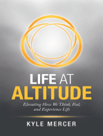 Life at Altitude: Elevating How We Think, Feel, and Experience Life