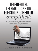 Telehealth, Telemedicine or Electronic Health Simplified:: A Quick Guide for the General Public and Professionals