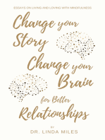 Change Your Story, Change Your Brain for Better Relationship: Essays on Living and Loving with Mindfulness