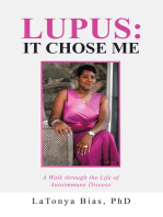 Lupus: It Chose Me: A Walk Through the Life of Autoimmune Disease