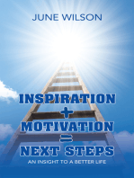 Inspiration + Motivation = Next Steps: An Insight to a Better Life