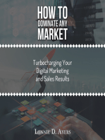 How to Dominate Any Market Turbocharging Your Digital Marketing and Sales Results